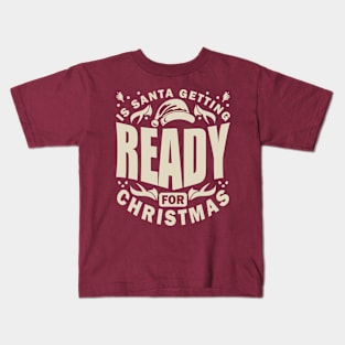 Santa Getting Ready For Christmas Typography Kids T-Shirt